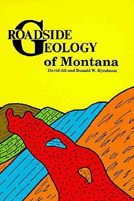 Roadside Geology of Montana (Roadside Geology Series) David D. Alt